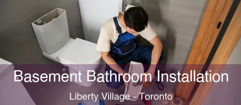 Basement Bathroom Installation Liberty Village - Toronto