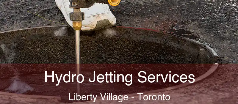  Hydro Jetting Services Liberty Village - Toronto