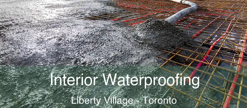 Interior Waterproofing Liberty Village - Toronto