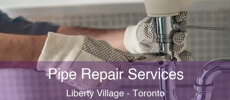  Pipe Repair Services Liberty Village - Toronto