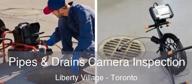  Pipes & Drains Camera Inspection Liberty Village - Toronto