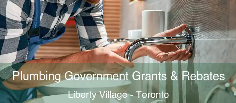  Plumbing Government Grants & Rebates Liberty Village - Toronto