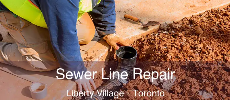 Sewer Line Repair Liberty Village - Toronto
