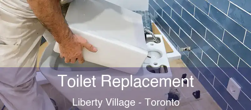  Toilet Replacement Liberty Village - Toronto