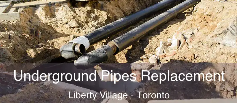 Underground Pipes Replacement Liberty Village - Toronto